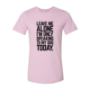 Leave Me Alone I'm Speaking To My Dog Today T-Shirt