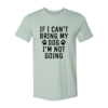 If I Can't Bring My Dog I'm Not Going T-Shirt