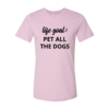 Life Goal To Pet All Dogs T-Shirt