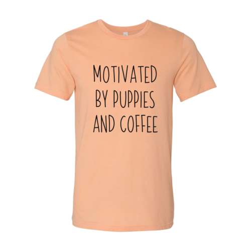 Motivated By Puppies And Coffee T-Shirt