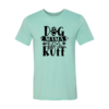 Dog Mama Life Is Ruff T-Shirt