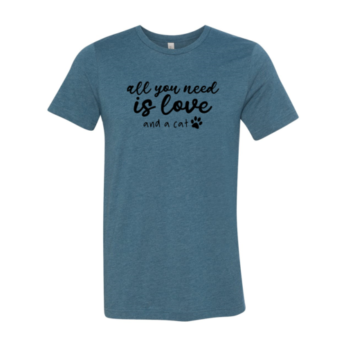All You Need Is Love And A Cat T-Shirt