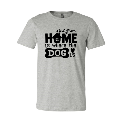 Home Is Where The Dog Is T-Shirt
