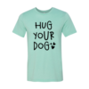 Hug Your Dog T-Shirt