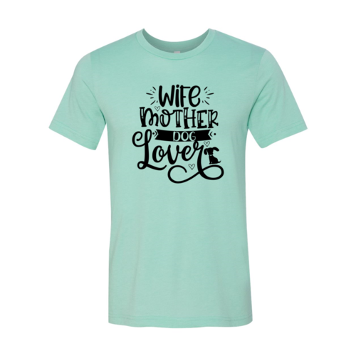 Wife Mother Dog Lover T-Shirt
