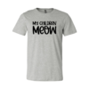 My Children Meow T-Shirt