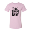 Dog Mama Life Is Ruff T-Shirt