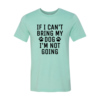 If I Can't Bring My Dog I'm Not Going T-Shirt