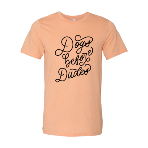Dogs Before Dudes T-Shirt