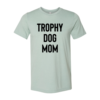 Trophy Dog Mom Shirt T-Shirt