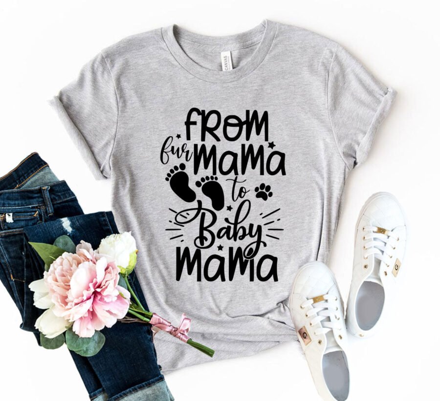 From Fur Mama To Baby Mama T-Shirt