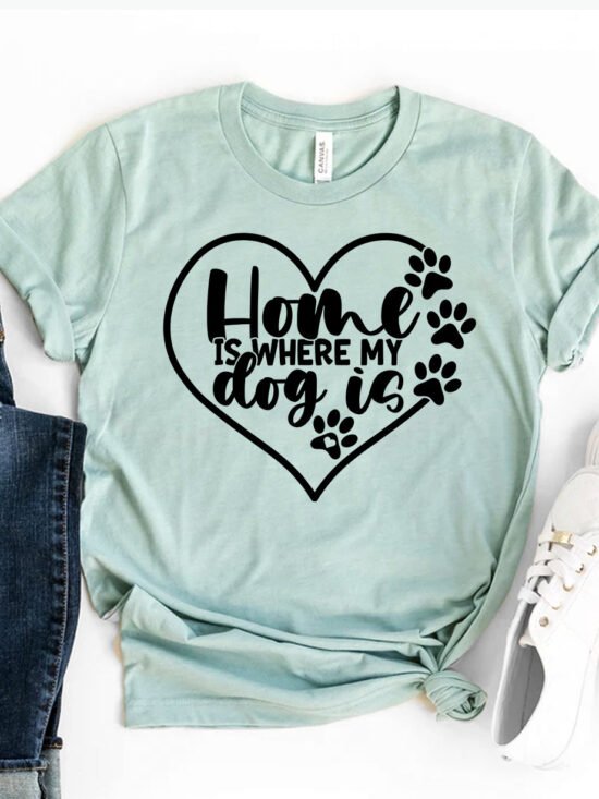 Home Is Where My Dog Is T-Shirt