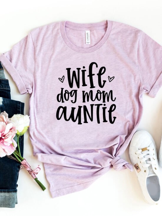 Wife, Dog Mom, Auntie T-Shirt