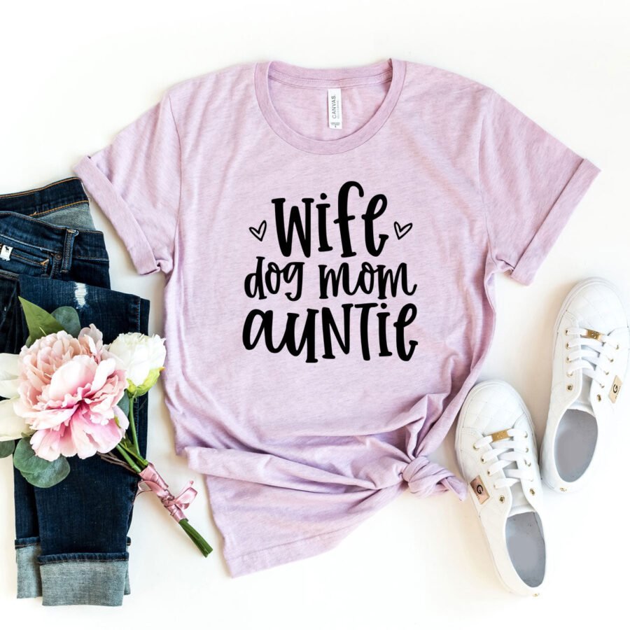 Wife, Dog Mom, Auntie T-Shirt