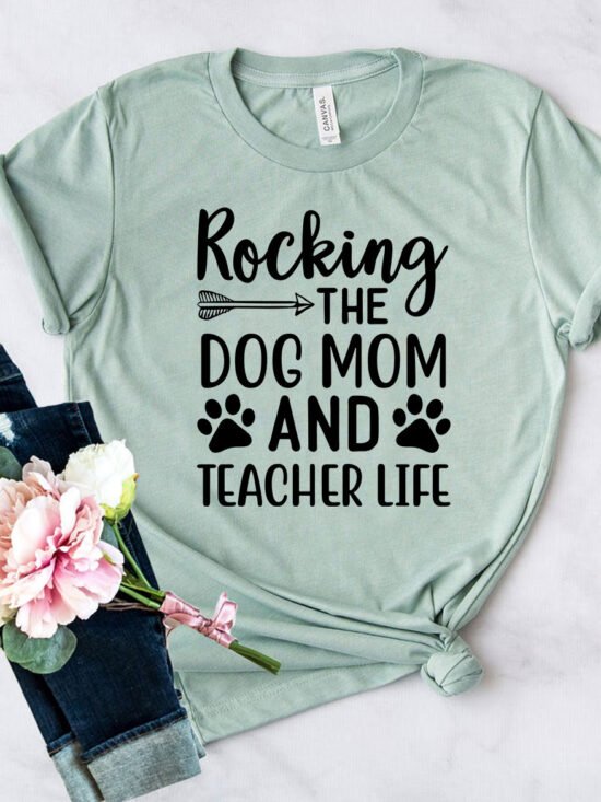 Rocking The Dog Mom And Teacher Life T-Shirt