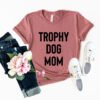 Trophy Dog Mom Shirt T-Shirt
