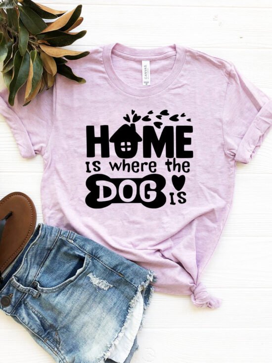 Home Is Where The Dog Is T-Shirt