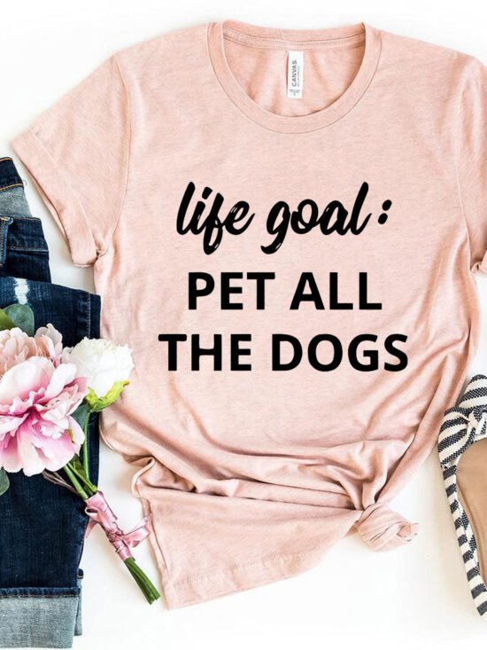 Life Goal To Pet All Dogs T-Shirt