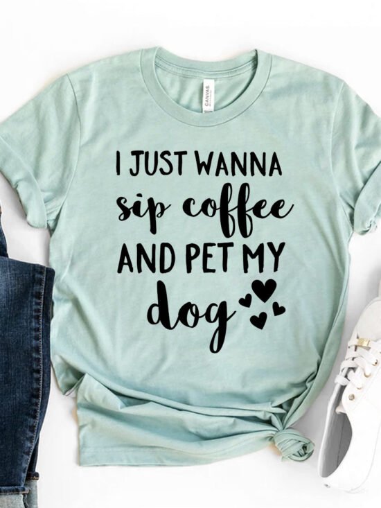 I Just Want To Sip Coffee And Pet My Dog T-Shirt