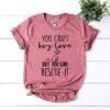 You Can't Buy Love But You Can Rescue It T-Shirt