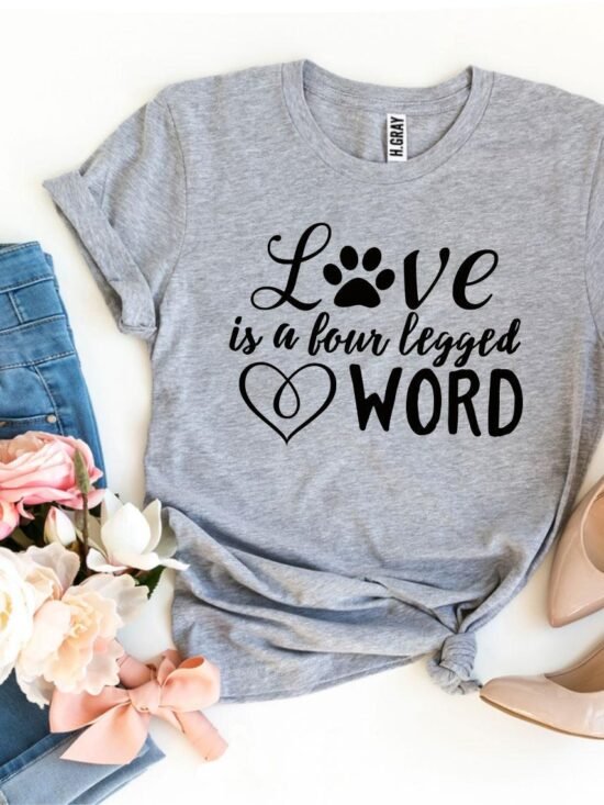 Love Is a Four Legged Word T-Shirt
