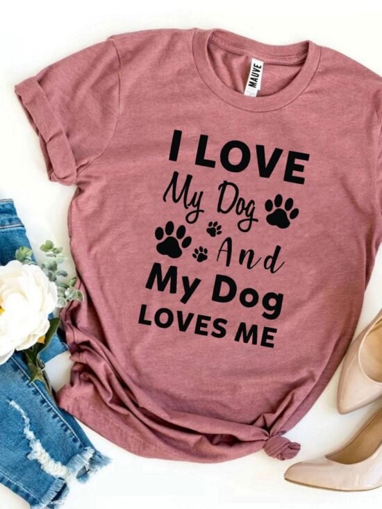 I Love My Dog And My Dog Loves Me T-Shirt