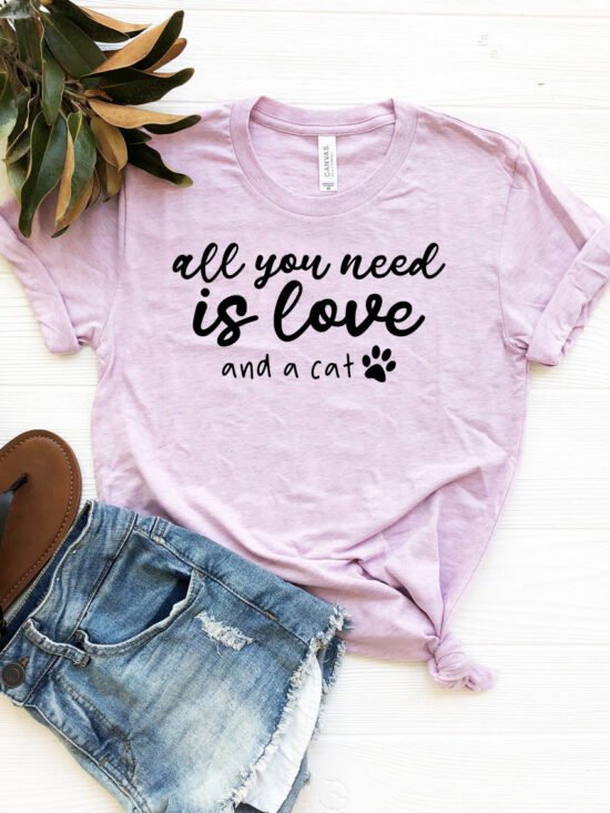 All You Need Is Love And A Cat T-Shirt