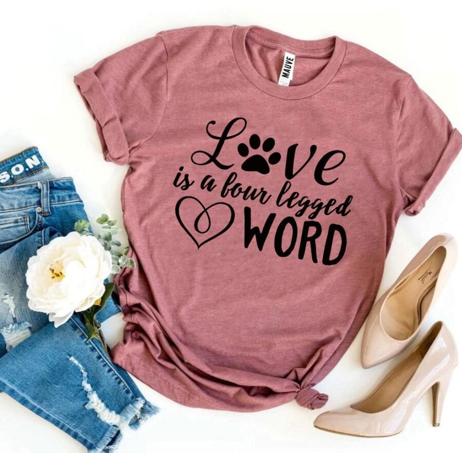 Love Is a Four Legged Word T-Shirt