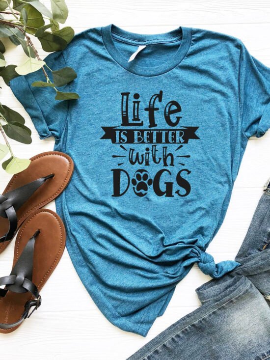 Life Is Better With Dogs T-Shirt