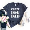 Crazy Dog Dad T-Shirt