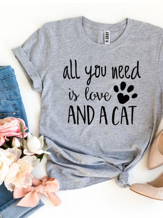 All You Need Is Love And a Cat T-Shirt