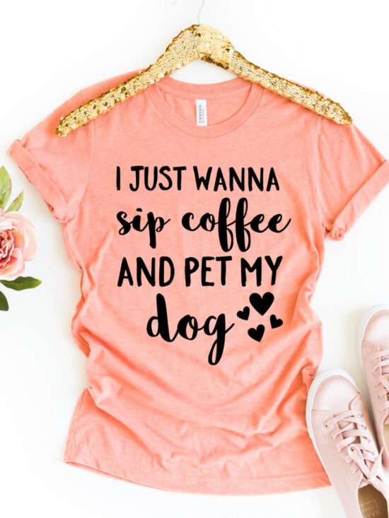 I Just Wanna Sip Coffee And Pet My Dog T-Shirt