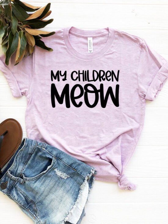 My Children Meow T-Shirt