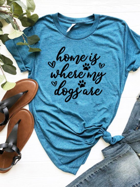 Home Is Where My Dogs Are T-Shirt