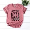 I Just Want To Drink Beer & Pet My Dog T-Shirt