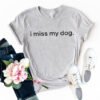 I Miss My Dog T-Shirt