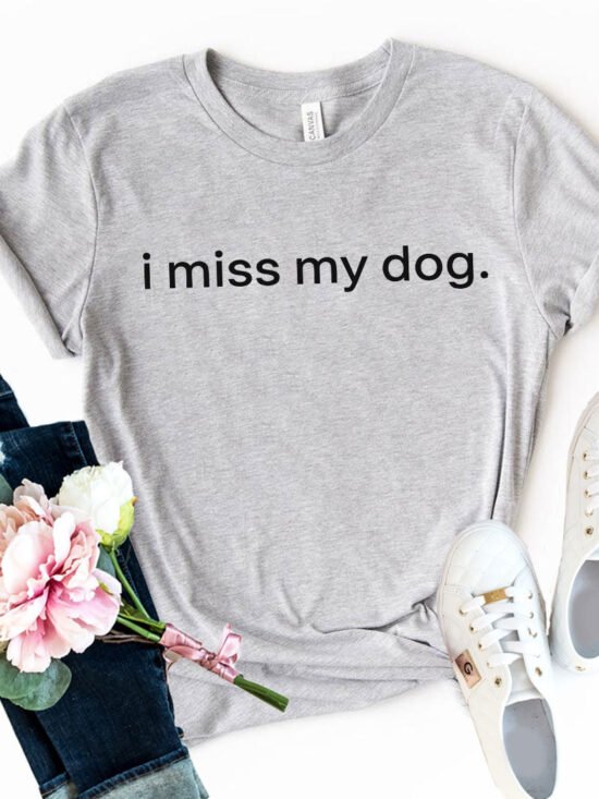 I Miss My Dog T-Shirt