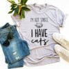 I'm Not Single I Have Cats T-Shirt