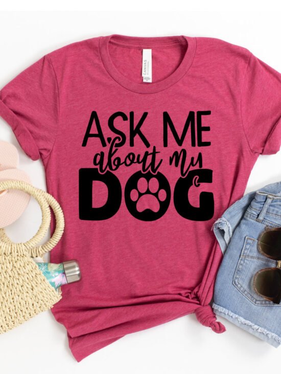 Ask Me About My Dog t-shirt