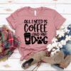 All I Need Is Coffee And My Dog T-Shirt