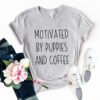 Motivated By Puppies And Coffee T-Shirt