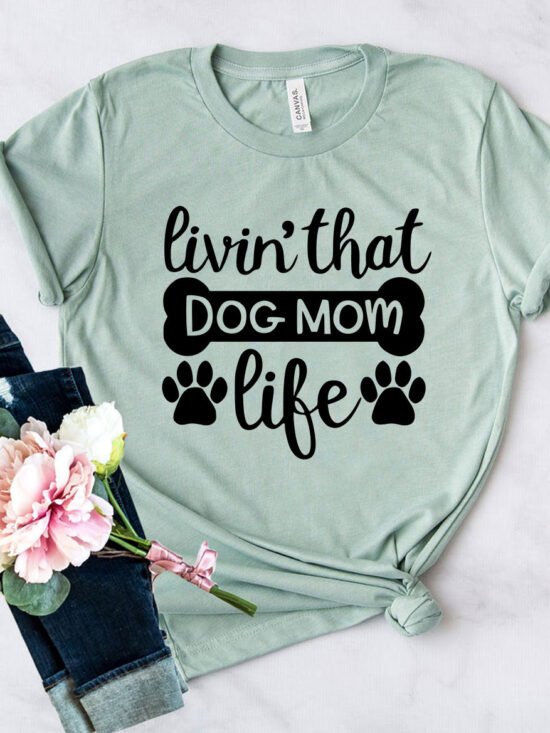 Livin That Dog Mom Life T-Shirt