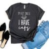 I'm Not Single I Have Cats T-Shirt