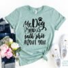 My Dog And I Talk Sh** About You T-Shirt
