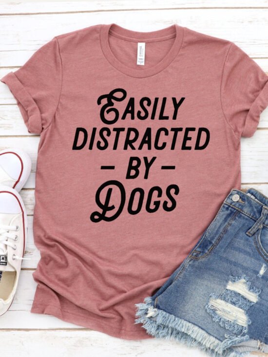 Easily Distracted By Dogs T-shirt