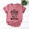 Life Is Great Dogs Make It Better T-Shirt