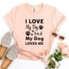 I Love My Dog And My Dog Loves Me T-Shirt