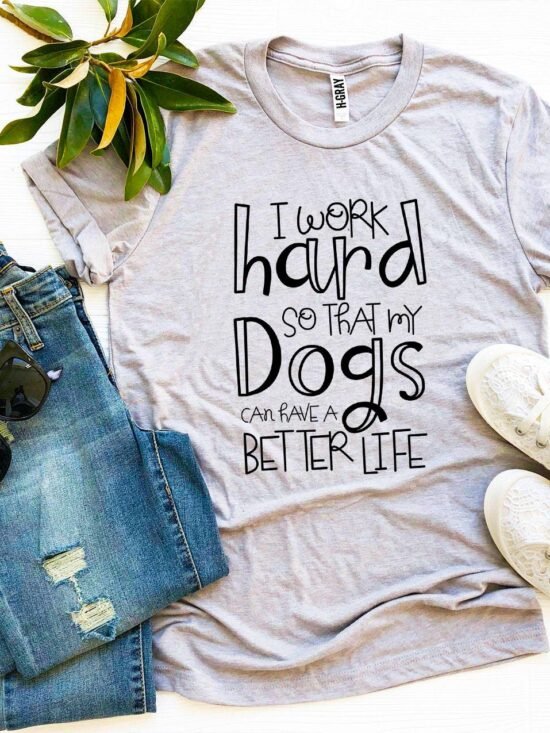 My Dogs Can Have A Better Life T-Shirt