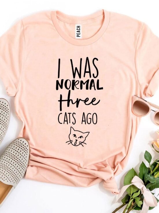 I Was Normal Three Cats Ago T-Shirt