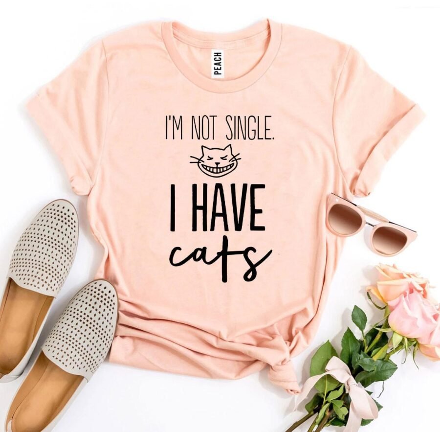 I'm Not Single I Have Cats T-Shirt